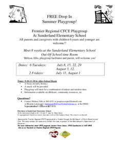 FREE Drop In Summer Playgroup! Frontier Regional CFCE Playgroup At Sunderland Elementary School All parents and caregivers with children 6 years and younger are welcome!!