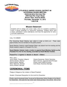 LITTLEFIELD UNIFIED SCHOOL DISTRICT #9 GOVERNING BOARD MEETING Administrative Services Site 3490 East Rio Virgin Road Beaver Dam, Arizona[removed]Thursday, December 12, 2013