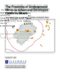 The Proximity of Underground Mines to Urban and Developed Lands in Illinois Christopher P. Korose, Andrew G. Louchios, and Scott D. Elrick  Circular 575