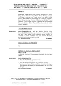 MINUTES OF THE FINANCE & POLICY COMMITTEE MEETING HELD IN THE COUNCIL CHAMBERS ON THURSDAY 12 JULY 2012 COMMENCING AT 5.29PM PRESENT Councillors Lilliane Brady OAM (Mayor), Michael Cox, Tracey Kings, Jarrod Marsden, Greg