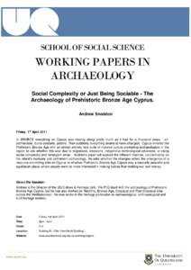 SCHOOL OF SOCIAL SCIENCE  WORKING PAPERS IN ARCHAEOLOGY Social Complexity or Just Being Sociable - The Archaeology of Prehistoric Bronze Age Cyprus.