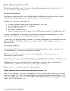 How to end your membership in our Plan Ending your membership in one of our Memorial Hermann Advantage plans may be voluntary (your own choice) or involuntary (not your own choice). Involuntary Disenrollment An involunta