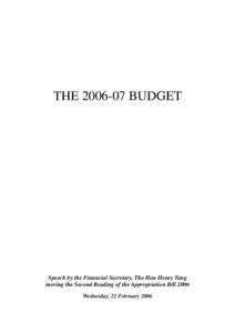 THE[removed]BUDGET  Speech by the Financial Secretary, The Hon Henry Tang moving the Second Reading of the Appropriation Bill 2006 Wednesday, 22 February 2006