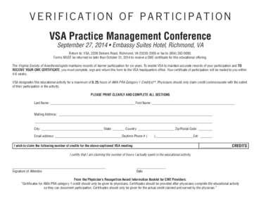 VERIFICATION OF PARTICIPATION VSA Practice Management Conference September 27, 2014 • Embassy Suites Hotel, Richmond, VA Return to: VSA, 2209 Dickens Road, Richmond, VAor fax toForms MUST b