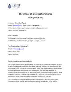 Chronicles of Internet Commerce ISOM2310: Fall 2013 Instructor: Prof. Jing Wang Email: [removed] Begin subject: [ISOM2310] … Office Hours: Wednesdays 2:30am-4:00pm or by appointment Office Location: Room 4044