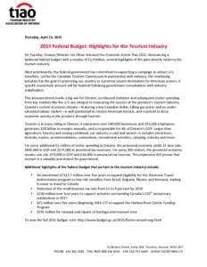   Thursday,	
  April	
  23,	
  2015	
   2015	
  Federal	
  Budget:	
  Highlights	
  for	
  the	
  Tourism	
  Industry	
   On	
  Tuesday,	
  Finance	
  Minister	
  Joe	
  Oliver	
  released	
  the	
  