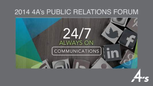 2014 4A’s PUBLIC RELATIONS FORUM!  What is the PR Forum?! What:  Join us at the 2014 PR Forum, where the advertising industry’s top journalists, media agencies, creative agencies, and brand managers will convene f