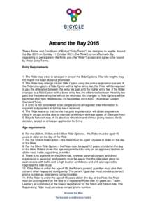 Around the Bay 2015 These Terms and Conditions of Entry (“Entry Terms”) are designed to enable Around the Bay 2015 on Sunday 11 Octoberthe “Ride”) to run effectively. By registering to participate in the R