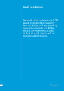 Trade negotiations  Detailed talks in Geneva in 2010 failed to bridge the relatively few, but important, outstanding issues to conclude the Doha