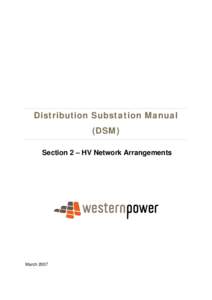 Distribution Substation Manual (DSM) Section 2 – HV Network Arrangements March 2007