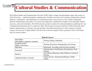 \  Cultural Studies & Communication The Cultural Studies and Communication Program (CSAC) offers a unique interdisciplinary major and a minor at Clark University — emphasizing human communication, broadly conceived as 