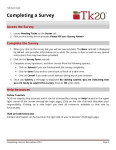 Tk20 Quick Guide  Completing a Survey Access the Survey 1. Locate Pending Tasks on the Home tab. 2. Click on the survey link that reads, Please fill out <Survey Name>
