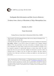 OSIPP Discussion Paper: DP-2012-E-008  Earthquake Risk Information and Risk Aversive Behavior: Evidence from a Survey of Residents in Tokyo Metropolitan Area  October 16, 2012