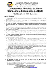 Plano de Desenvolvimento de Atletismo  Braga - Bragança - Porto - Viana do Castelo - Vila Real Campeonato Absoluto do Norte Campeonato Esperanças do Norte