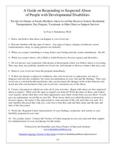 A Guide on Responding to Suspected Abuse of People with Developmental Disabilities Ten tips for Parents or Family Members whose Loved One Receives School, Residential, Transportation, Day Program, Vocational, or Other Di