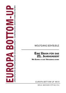 Arbeit spapiere zur europäischen zivilgesellschaft / European Civil Societ y Working Papers  EUROPA BOTTOM-UP Wolfgang schäuble ______________________________