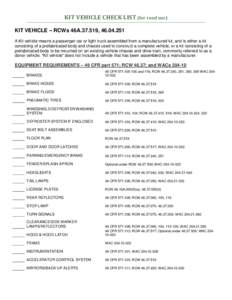 KIT VEHICLE CHECK LIST (for road use) KIT VEHICLE – RCWs 46A[removed], [removed]A Kit vehicle means a passenger car or light truck assembled from a manufactured kit, and is either a kit consisting of a prefabricated bod