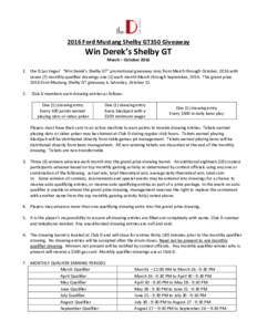 2016 Ford Mustang Shelby GT350 Giveaway  Win Derek’s Shelby GT March – Octoberthe D Las Vegas’ “Win Derek’s Shelby GT” promotional giveaway runs from March through October, 2016 with seven (7) monthl