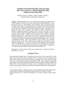 Validation of Predicted Breeding Values for Slash Pine (Pinus elliottii var. elliottii) Using Field Trials Planted in Large Block Plots Rodrigo Vergara1,2, Timothy L. White1, Dudley A. Huber1, Barry D. Shiver3, and Donal