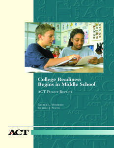 College Readiness Begins in Middle School ACT POLICY REPORT GEORGE L. WIMBERLY RICHARD J. NOETH