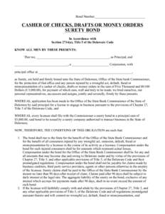 Bond Number:_______________________________  CASHER OF CHECKS, DRAFTS OR MONEY ORDERS SURETY BOND In Accordance with Section 2714(a), Title 5 of the Delaware Code