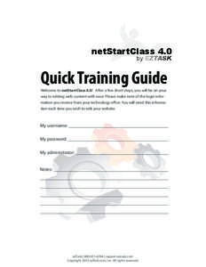 netStartClass 4.0 by EZTASK Quick Training Guide Welcome to netStartClass 4.0! After a few short steps, you will be on your way to editing web content with ease. Please make note of the login information you receive from