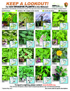 KEEP A LOOKOUT! for NEW INVASIVE PLANTS in the Midwest! Early detection and eradication can prevent an invasion. The maps show current reported distribution in the Midwest, including Ontario.*  Not known