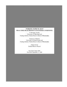 WORKING PAPER NO[removed]REAL-TIME MEASUREMENT OF BUSINESS CONDITIONS S. Borağan Aruoba University of Maryland and Visiting Scholar, Federal Reserve Bank of Philadelphia Francis X. Diebold