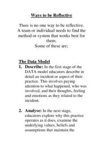 Ways to be Reflective There is no one way to be reflective. A team or individual needs to find the method or system that works best for them.