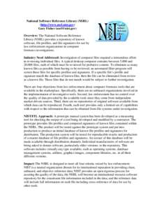 National Software Reference Library (NSRL) (http://www.nsrl.nist.gov) Gary Fisher ([removed]) Overview: The National Software Reference Library (NSRL) provides a repository of known software, file profiles, and file 