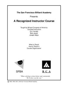 The San Francisco Billiard Academy Presents: A Recognized Instructor Course Taught by Billiard Congress of America Certified Instructors