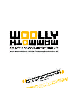 SEASON ADVERTISING KIT Woolly Mammoth Theatre Company // advertising.woollymammoth.net WHY ADVERTISE  WITH WOOLLY?
