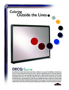 Coloring  Outside the Lines Your World, Your Color. Deco Aurora from Ghent is offered in an array of nine different colored inserts for you to choose whichever best suits your taste. The four multi-faceted corner connect