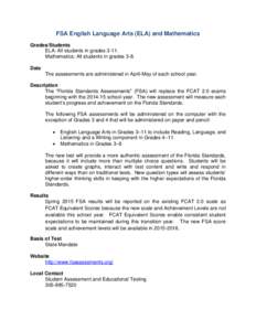 FSA English Language Arts (ELA) and Mathematics Grades/Students ELA: All students in gradesMathematics: All students in grades 3-8. Date The assessments are administered in April-May of each school year.