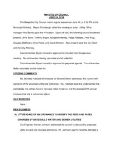 MINUTES OF COUNCIL JUNE 24, 2014 The Batesville City Council met in regular session on June 24, at 5:30 PM at the Municipal Building. Mayor Elumbaugh called the meeting to order. Utility Office manager Nick Baxter gave t