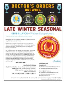 DEFIBRILLATOR – Weizen Doppelbock “the mid-winter belly warmer and heart starter” Defibrillator returns from mid-Winter 2012 when it was our very first mid-seasonal release. Defibrillator is Doctor’s Orders take 