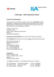 Lieferungen – Berlin ExpoCenter Airport  Lieferanschrift Messegelände Lieferungen können an das Berlin ExpoCenter Airport ab demoffizieller Aufbaubeginn) an folgende Anschrift geliefert werden. Bitte bea