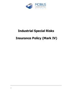 Industrial Special Risks Insurance Policy (Mark IV) 1  INDUSTRIAL SPECIAL RISKS INSURANCE POLICY