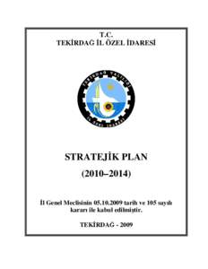 T.C. TEKİRDAĞ İL ÖZEL İDARESİ STRATEJİK PLAN (2010–2014) İl Genel Meclisinin[removed]tarih ve 105 sayılı