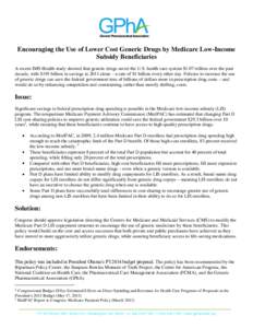 Encouraging the Use of Lower Cost Generic Drugs by Medicare Low-Income Subsidy Beneficiaries A recent IMS Health study showed that generic drugs saved the U.S. health care system $1.07 trillion over the past decade, with