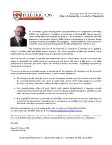 Message from Dr. Kenneth Green, Dean of Academics, University of Fredericton As a member in good standing of the Canadian Network of Independent Universities (CNIU), the University of Fredericton is committed in offering