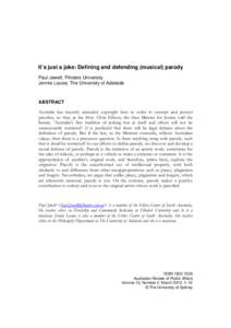 It’s just a joke: Defining and defending (musical) parody Paul Jewell, Flinders University Jennie Louise, The University of Adelaide ABSTRACT Australia has recently amended copyright laws in order to exempt and protect