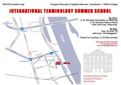 TSS 2013 location map  Cologne University of Applied Sciences, Claudiusstr. 1, 50678 Cologne INTERNATIONAL TERMIN OLOGY SUMMER SCHOOL By Tram: