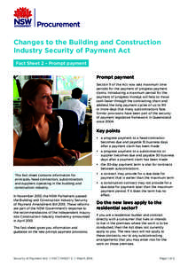 Changes to the Building and Construction Industry Security of Payment Act Fact Sheet 2 – Prompt payment Prompt payment Section 11 of the Act now sets maximum time periods for the payment of progress payment