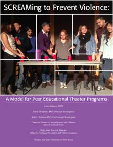 SCREAMing to Prevent Violence:  A Model for Peer Educational Theater Programs Laura Johnson, MSW Sarah McMahon, PhD (Principal Investigator) Judy L. Postmus, PhD (Co-Principal Investigator)