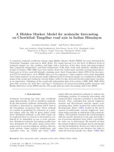 A Hidden Markov Model for avalanche forecasting on Chowkibal–Tangdhar road axis in Indian Himalayas Jagdish Chandra Joshi1,∗ and Sunita Srivastava2 1  Snow and Avalanche Study Establishment, Him-Parisar, Sector 37-A,
