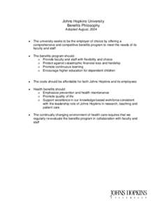 Johns Hopkins University Benefits Philosophy Adopted August, 2004 The university seeks to be the employer of choice by offering a comprehensive and competitive benefits program to meet the needs of its