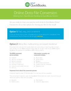 Online Data File Conversion  Moving from QuickBooks Desktop to QuickBooks Online Are you ready to move your practice and clients to QuickBooks Online? Choose one of our two options for moving your files to the cloud!