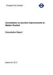 Consultation on junction improvements at Malden Rushett Consultation Report  September 2013