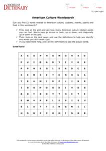 American Culture Wordsearch Can you find 12 words related to American culture, customs, events, sports and food in this wordsearch?  First, look at the grid and see how many American culture-related words you can find